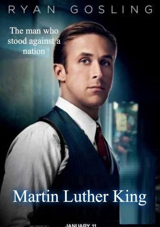 Ryan Gosling The Man Who Stood Against Nation Martin Luther King Ifunny