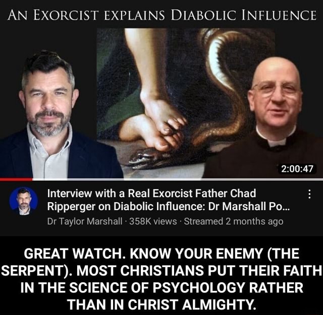 AN EXORCIST EXPLAINS DIABOLIC INFLUENCE Interview with a Real Exorcist Father Chad Ripperger on ...