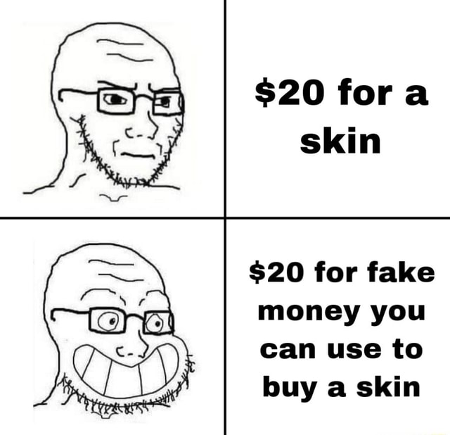 20-fora-skin-20-for-fake-money-you-can-use-to-buy-a-skin-ifunny