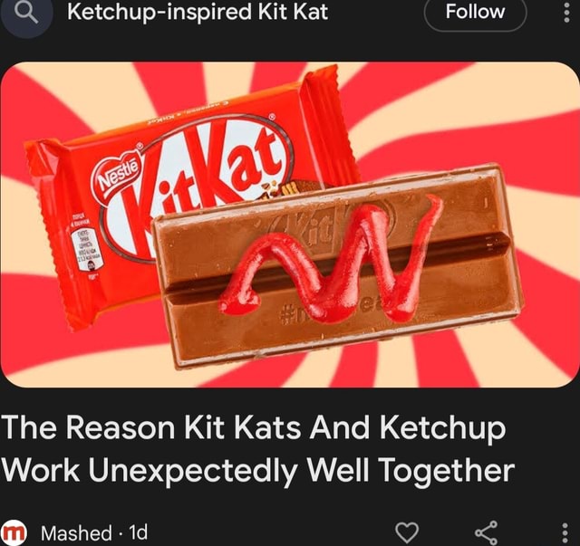 Ketchupinspired Kit Kat Follow The Reason Kit Kats And Ketchup Work