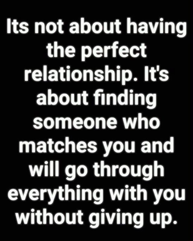 Its not about having the perfect relationship. It's about ﬁnding ...