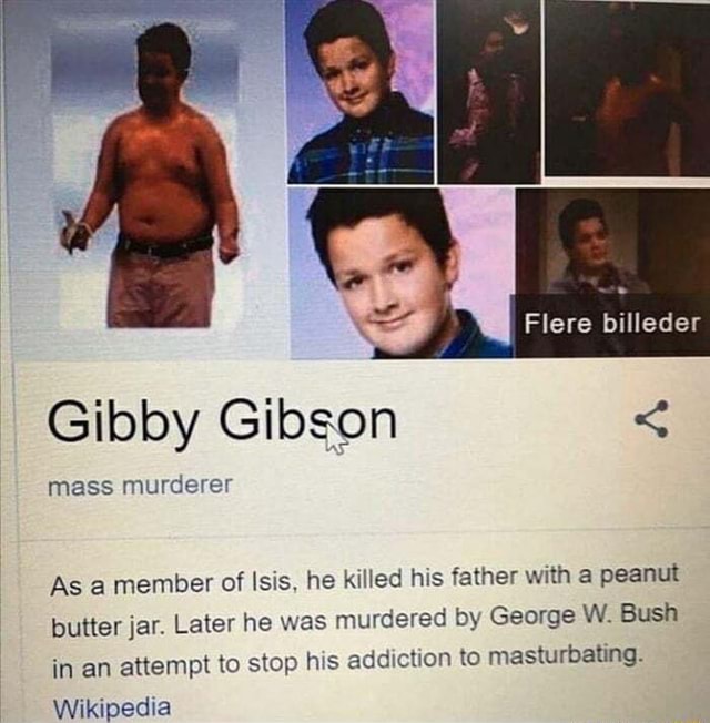 Gibby Gibson E mass murderer As a member of Isis, he killed his father ...