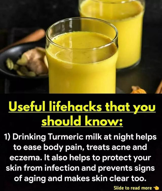 Useful lifehacks that you should know: 1) Drinking Turmeric milk at ...