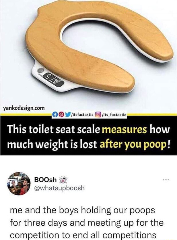 Miitstactastic jits_factastic This toilet seat scale measures how much