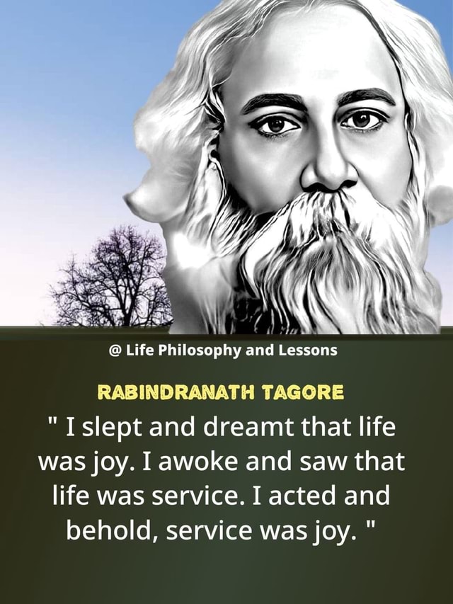 Rabindranath Tagore - I slept and dreamt that life was