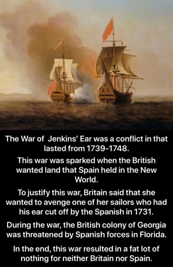 The War of Jenkins' Ear was a conflict in that lasted from 1739-1748 ...
