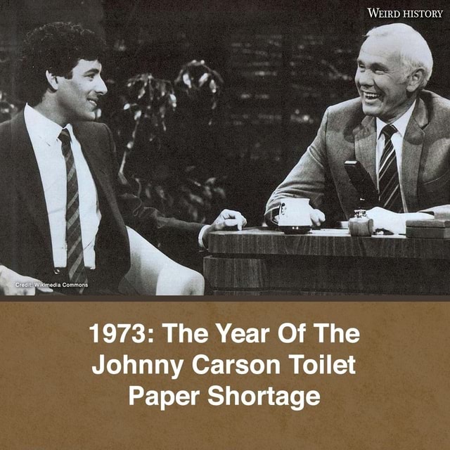 WEIRD HISTORY 1973: The Year Of The Johnny Carson Toilet Paper Shortage ...