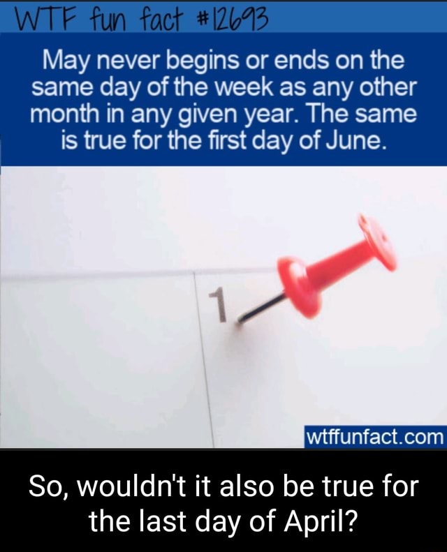 Fun fact May never begins or ends on the same day of the week as any