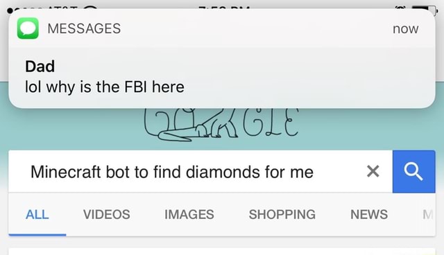 º Messages Now Ioi Why Is The Fbi Here Minecraft Bot To Find Diamonds For Me All Videos Images Shopping News I Ifunny