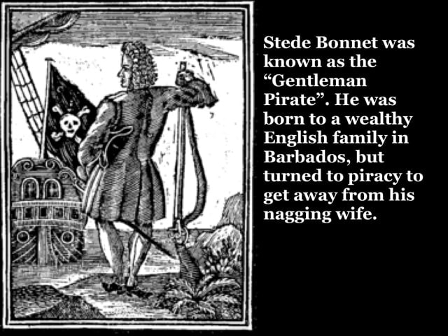 Stede Bonnet was known as the 