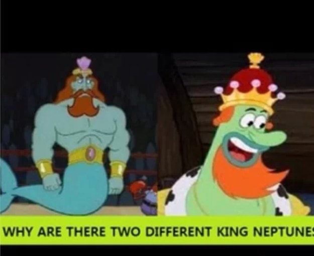A WHY ARE THERE TWO DIFFERENT KING NEPTUNE - )