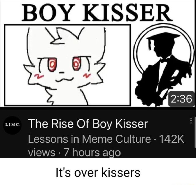 BOY KISSER The Rise Of Boy Kisser Lessons in Meme Culture - 142K I ...