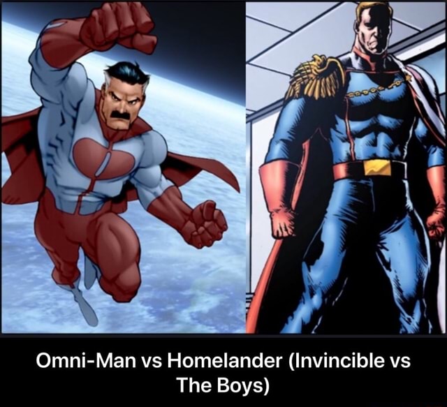 Man Vs Homelander Invincible Vs Omni The Boys Omni Man Vs Homelander Invincible Vs The Boys Ifunny
