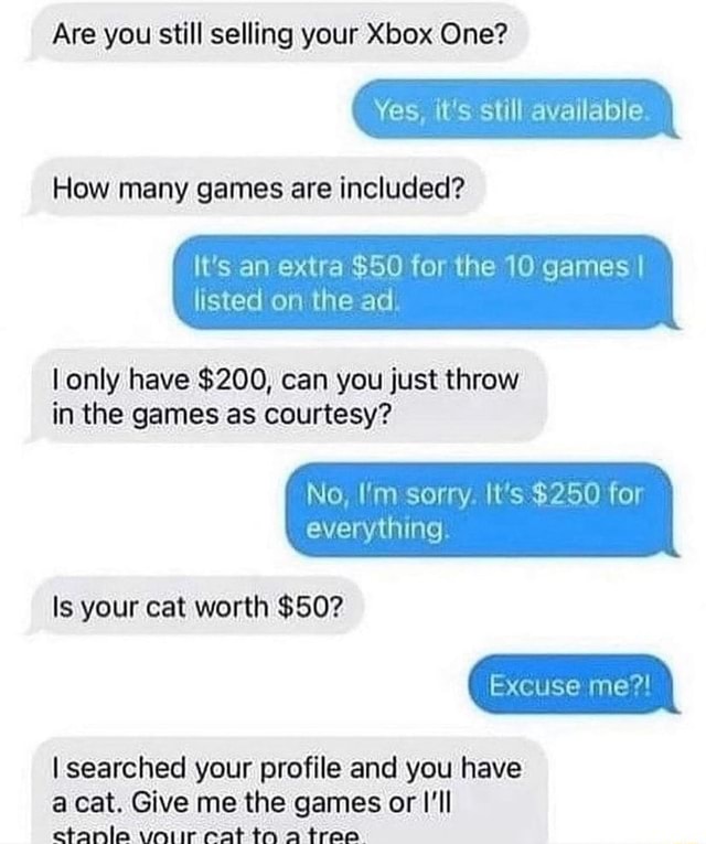 Are you still selling your Xbox One? Yes, it's still available How many