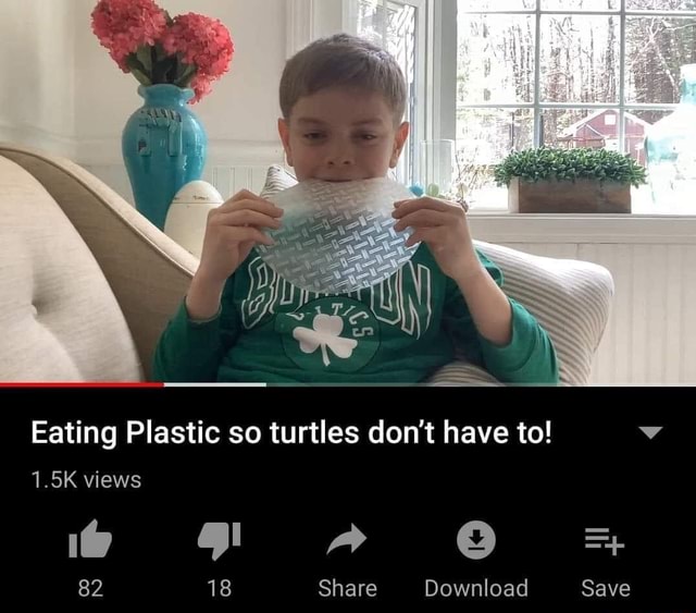 Eating Plastic so turtles don't have to! v 1.5K views FF A O 82 18