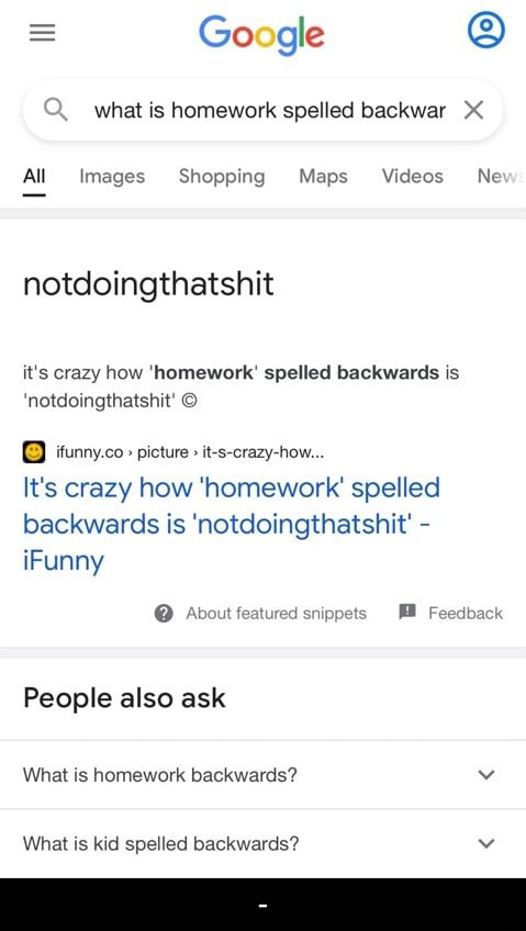 Google Q What Is Homework Spelled Backwar All Images Shopping Maps Videos Ne Notdoingthatshit It S Crazy How Homework Spelled Backwards Is Notdoingthatshit Itunny Co Picture It S Crazy How It S Crazy How Homework Spelled Backwards