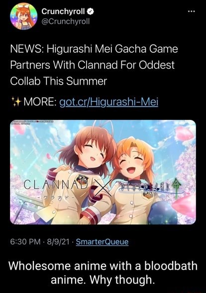 Crunchyroll @ meh NEWS: Higurashi Mei Gacha Game Partners With Clannad For  Oddest Collab This Summer MORE: PM - SmarterQueue Wholesome anime with a  bloodbath anime. Why though. - iFunny