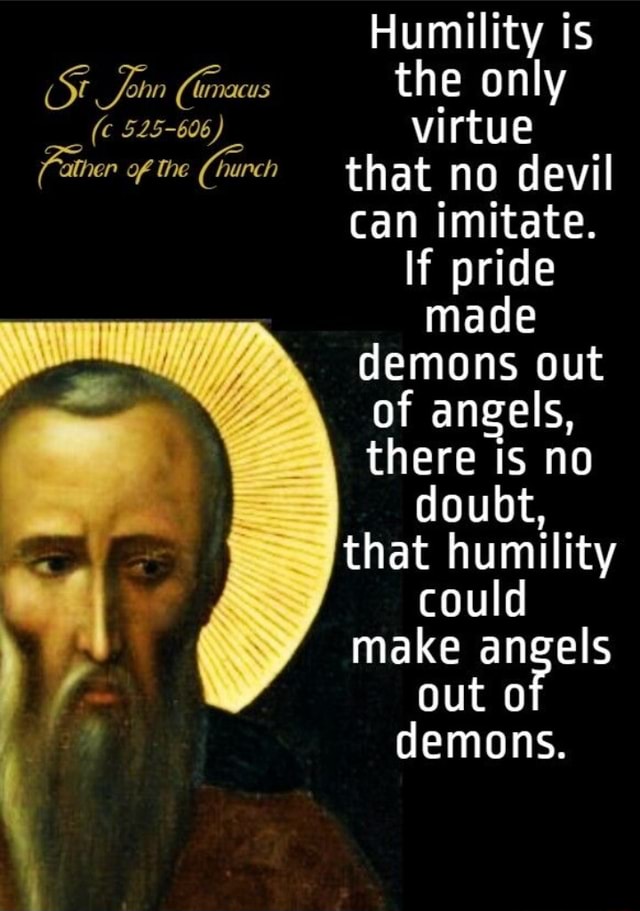 Dunacus 525-606) of the Humility is the only virtue that no devil can ...