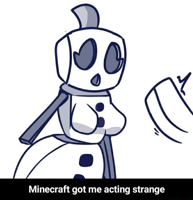 640px x 663px - Minecraft got me acting strange - Minecraft got me acting strange - iFunny