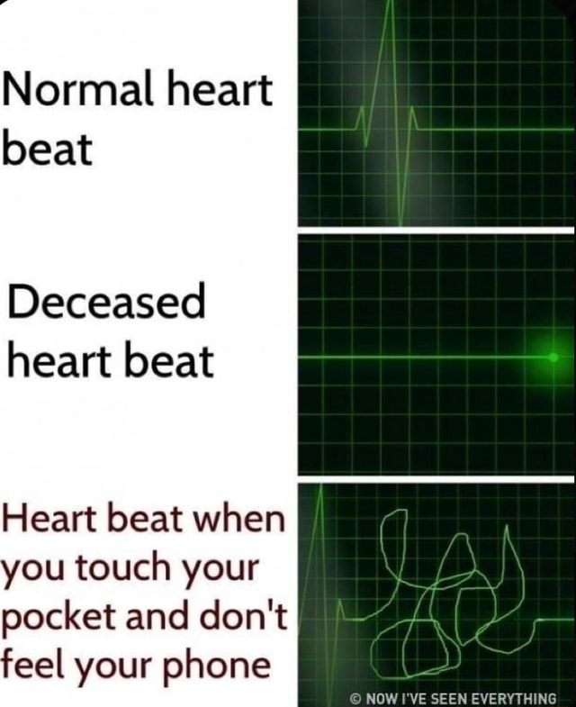 When you touch your pocket and don’t feel your phone 📈📈💓 - Normal heart ...