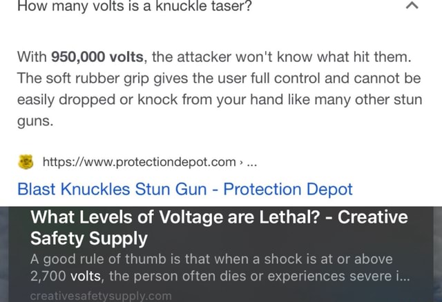 How many volts is a knuckle taser? "A With 950,000 volts, the attacker