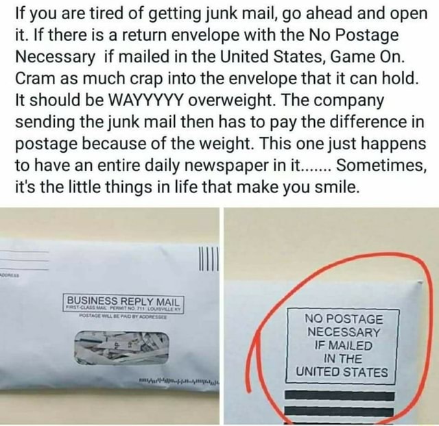 If You Are Tired Of Getting Junk Mail Go Ahead And Open It If There Is A Return Envelope With The No Postage Necessary If Mailed In The United States Game On
