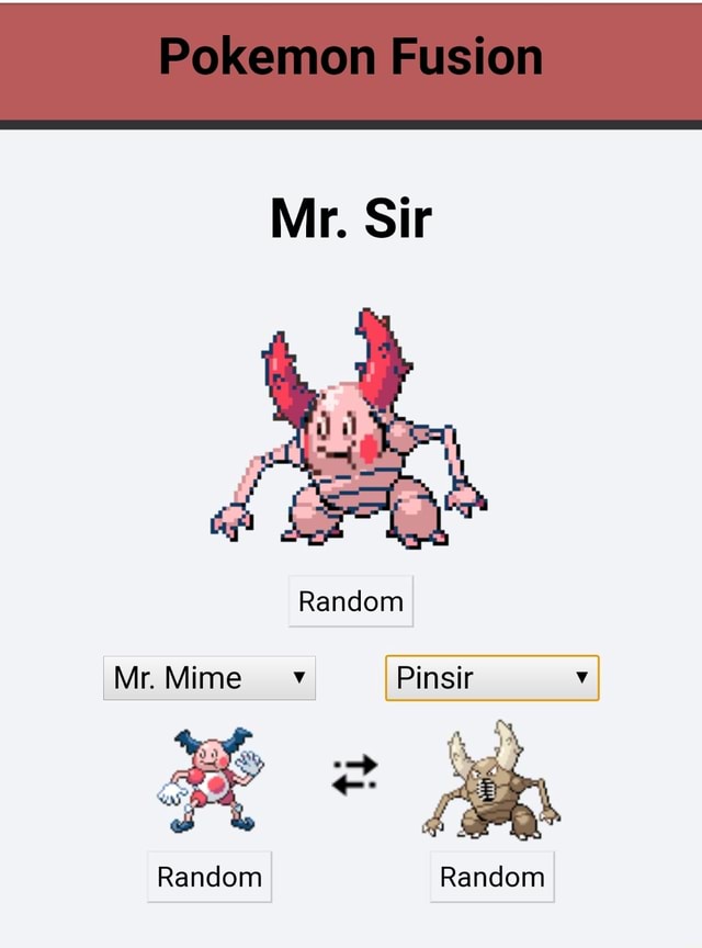 Pokemon [Fusion Mr. Sir Random I Mr. Mime [Pinsir Random Random )