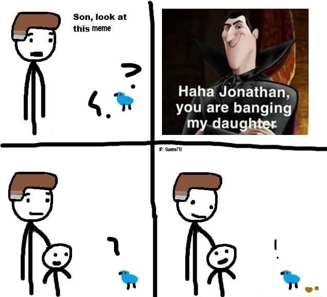 Son Look At This Meme Haha Jonathan You
