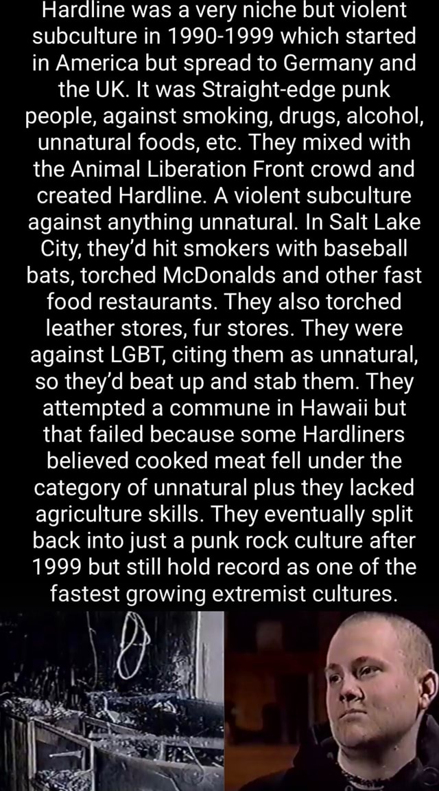 Hardline was a very niche but violent subculture in 19901999 which