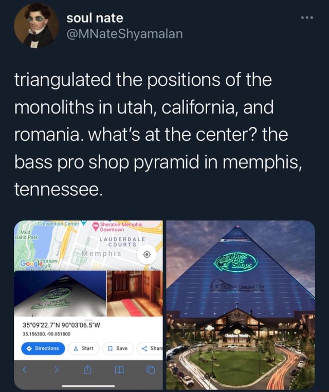 Soul nate triangulated the positions of the monoliths in utah, california,  and romania. what's at the center? the bass pro shop pyramid in memphis,  tennessee. LAUDERDALE IN - )