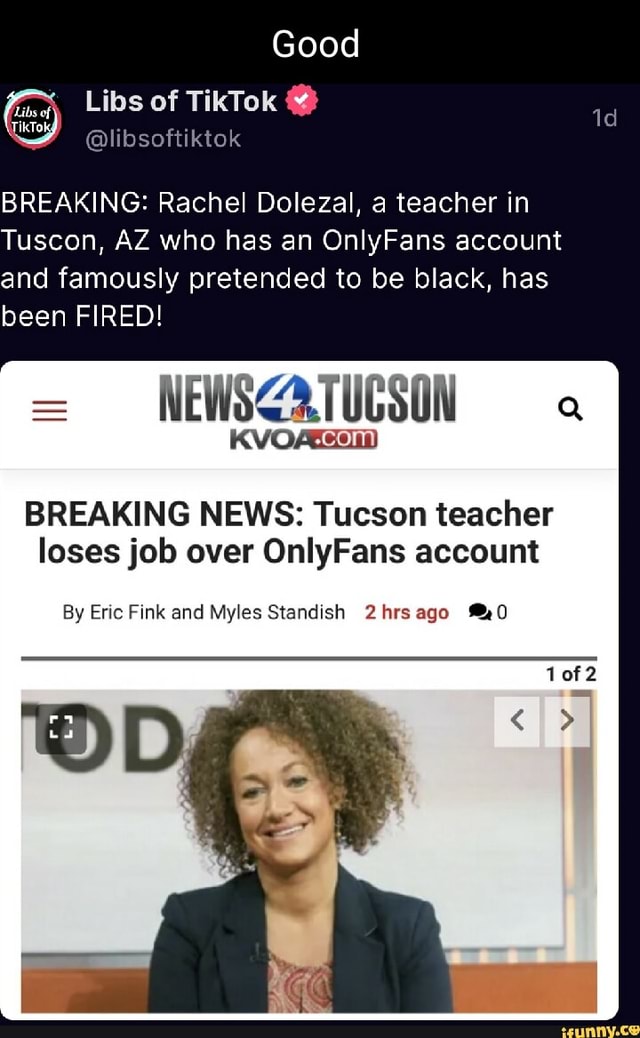 Good Libs of @libsoftiktok BREAKING: Rachel Dolezal, a teacher in Tuscon, AZ who has an OnlyFans