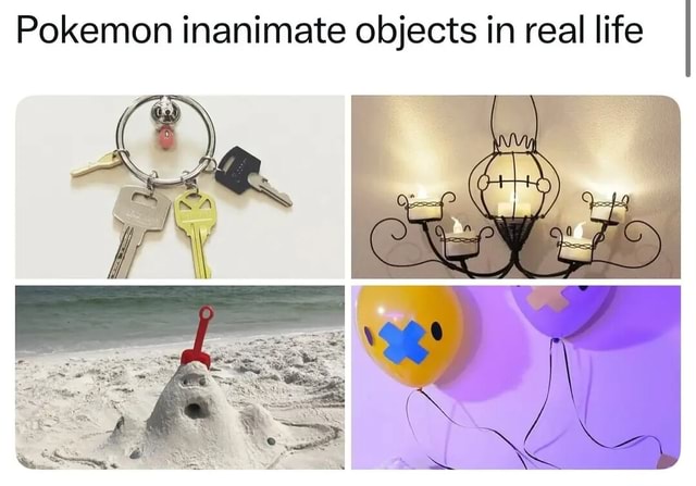 Pokemon inanimate objects in real life - iFunny