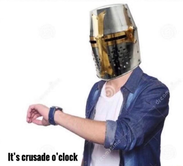 It's crusade o'clock - iFunny :)