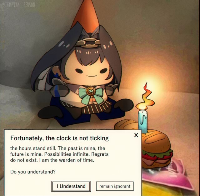 Fortunately, the clock is not ticking the hours stand still. The past