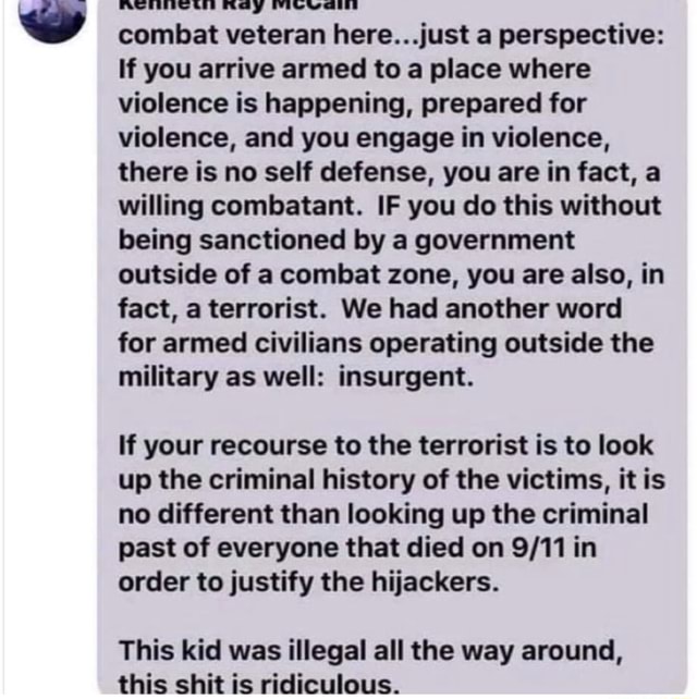 Ss Nay Combat Veteran Just A Perspective If You Arrive Armed To A Place Where Violence Is Happening Prepared For Violence And You Engage In Violence There Is No Self Defense You