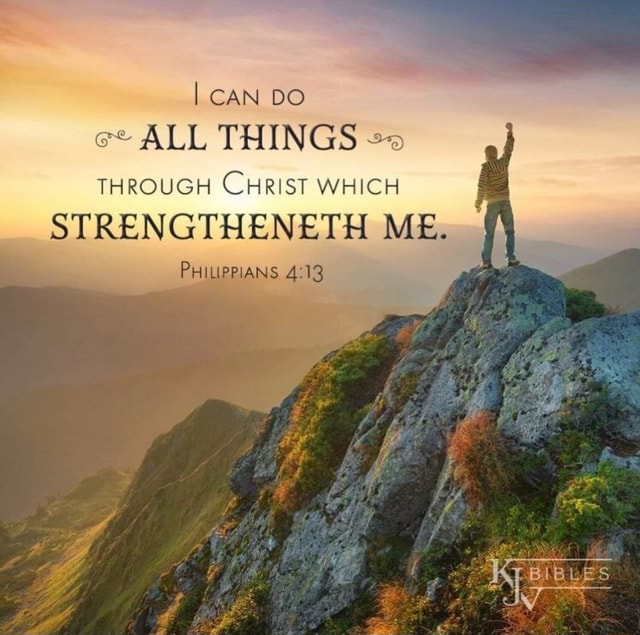 CAN DO ce ALL THINGS THROUGH CHRIST WHICH STRENGTHENETH ME. PHILIPPIANS ...