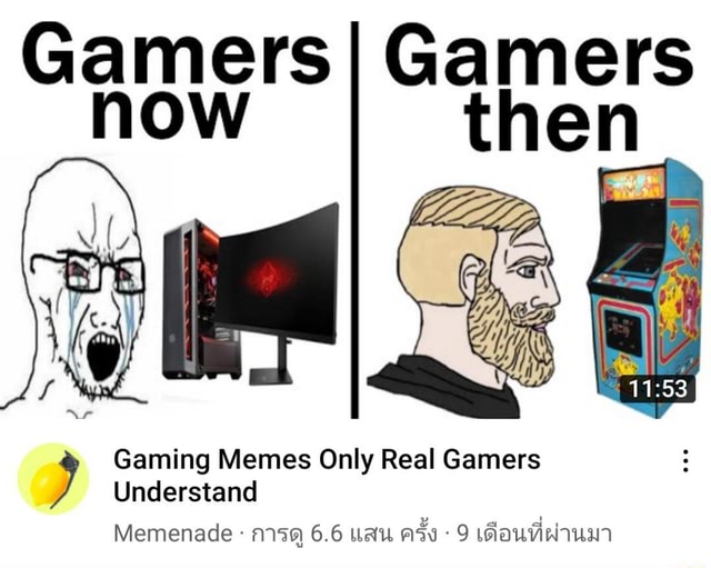 Gamers I Gamers now then Gaming Memes Only Real Gamers Understand ...