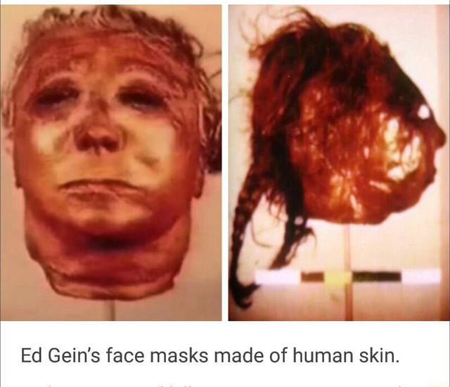Ed Gein’s face masks made of human skin. 