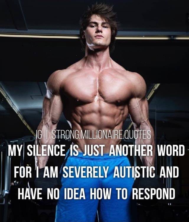 ig-i-strong-millionaire-quotes-my-silence-is-just-another-word-for-i-am-severely-autistic-and