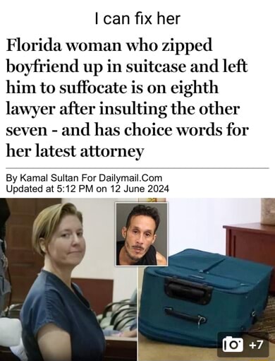 Can fix her Florida woman who zipped boyfriend up in suitcase and left ...
