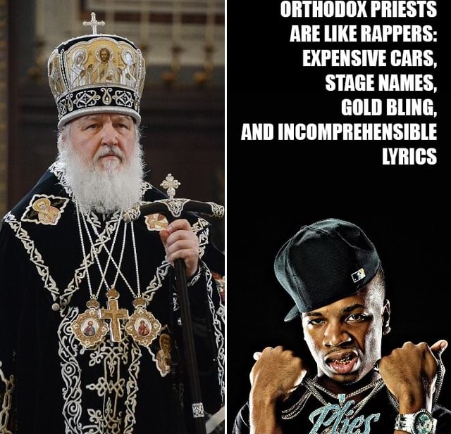 ORTHODOX PRIESTS ARE LIKE RAPPERS: EXPENSIVE CARS, STAGE NAMES, GOLD ...