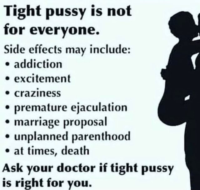 Black pussy white pussy tight pussy lyrics Tight Pussy Is Not For Everyone Side Effects May Include Addiction Excitement Craziness Premature Ejaculation Marriage Proposal Unplanned Parenthood E At Times Death Ask Your Doctor If Tight Pussy Is Right For