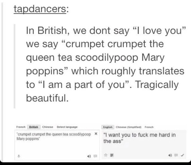 In British, we dont say “I love you’ we say “crumpet crumpet the queen
