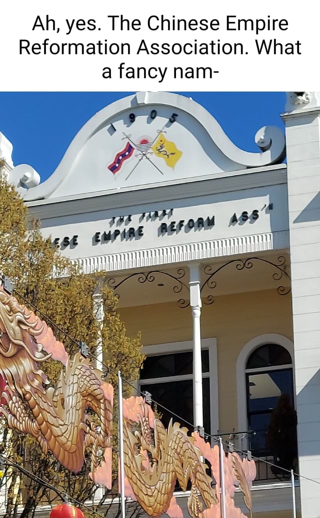 Ah, yes. The Chinese Empire Reformation Association. What fancy nam ...