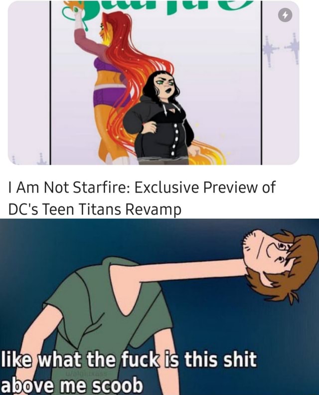 I Am Not Starfire Exclusive Preview Of Dc S Teen Titans Revamp Fihe What The Fuck Is This Shit Above Me Scoob