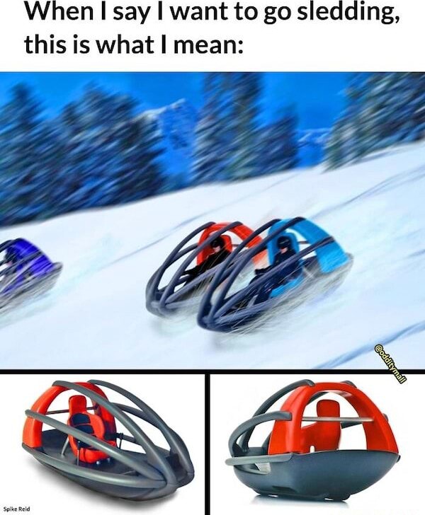 When I say I want to go sledding, this is what I mean iFunny Brazil