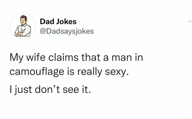 Dad Jokes My wite Dadsaysjokes My wife claims that a man in age is ... photo