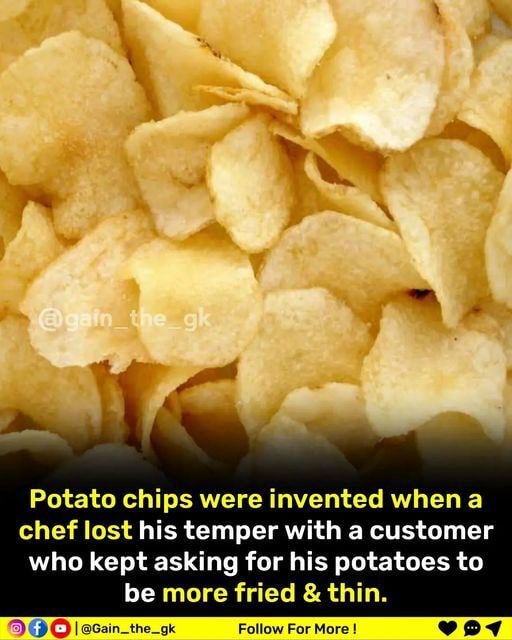 Did you know - Potato chips were invented when a chef lost his temper ...