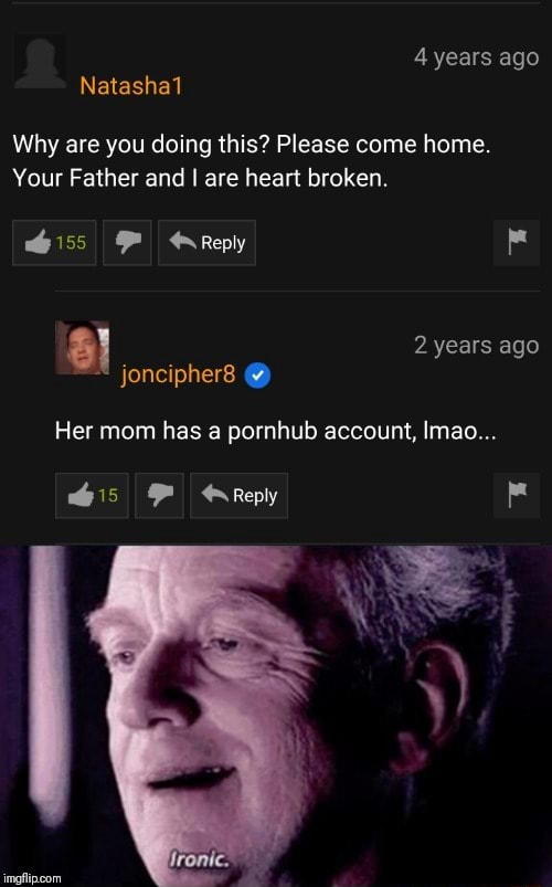 Pornhub account, lmaom Why are you doing this? Please come home. Your