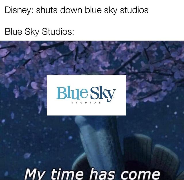 Disney shuts down blue sky studios Blue Sky Studios Mv tirma hac rnma iFunny